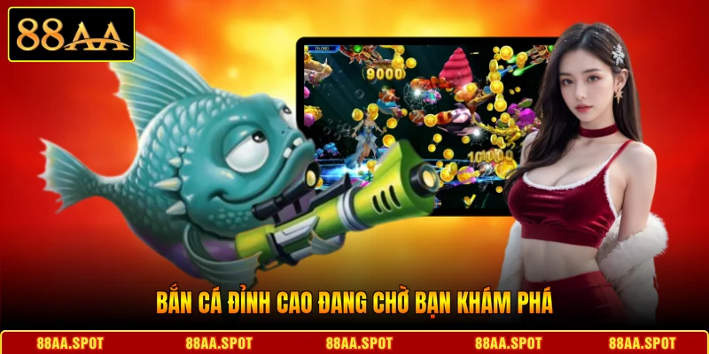 Bắn cá đỉnh cao đang chờ bạn khám phá 