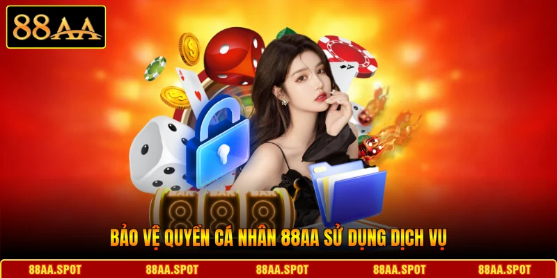 Bảo vệ quyền cá nhân 88AA sử dụng dịch vụ