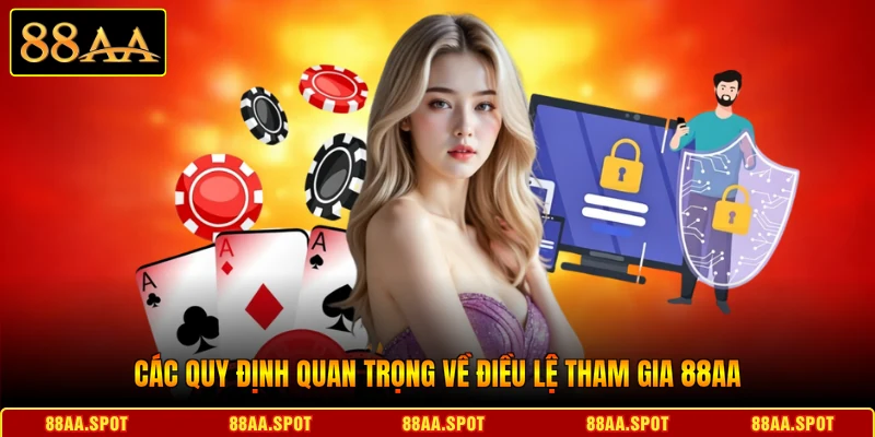 Các quy định quan trọng về Điều lệ tham gia 88AA