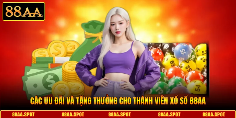 Các ưu đãi và tặng thưởng cho thành viên Xổ số 88AA