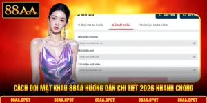 Cách Đổi Mật Khẩu 88AA Hướng Dẫn Chi Tiết 2026 Nhanh Chóng
