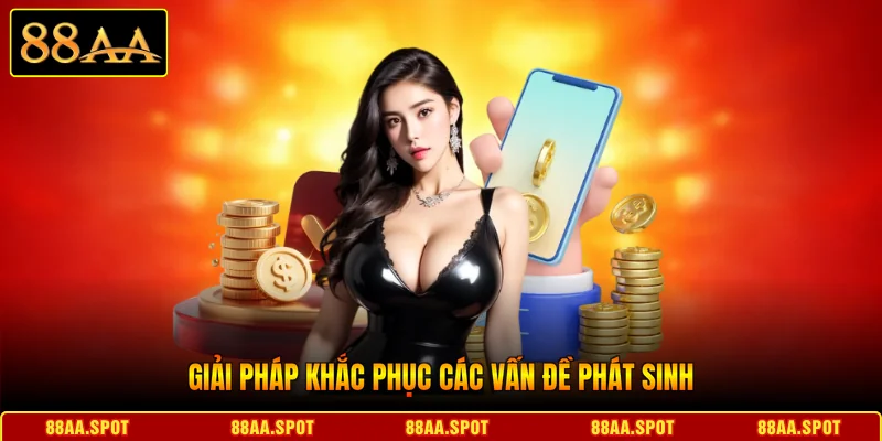 Giải pháp khắc phục các vấn đề phát sinh
