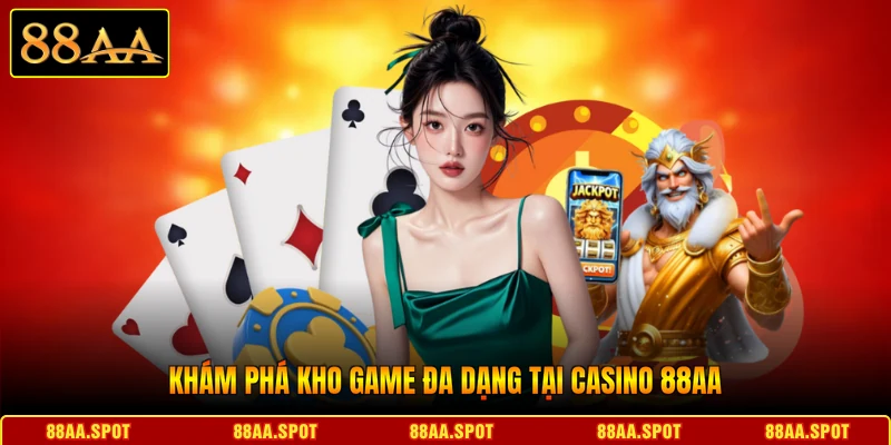 Khám phá kho game đa dạng tại Casino 88AA