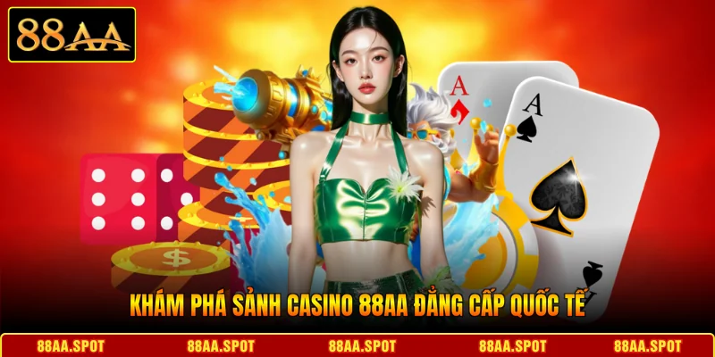 Khám phá sảnh Casino 88AA đẳng cấp quốc tế
