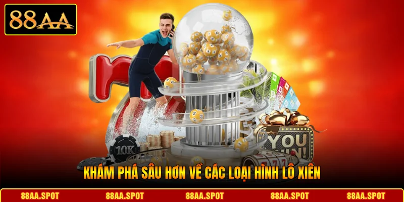 Khám phá sâu hơn về các loại hình Lô xiên