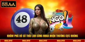 Khám Phá Xổ Số Thái Lan Cùng 88AA Nhận Thưởng Cực Khủng
