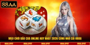 Mẹo Chơi Bầu Cua Online Hay Nhất 2026 Cùng Nhà Cái 88AA