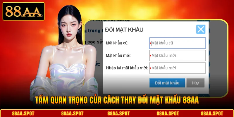 Tầm quan trọng của cách thay đổi mật khẩu 88AA
