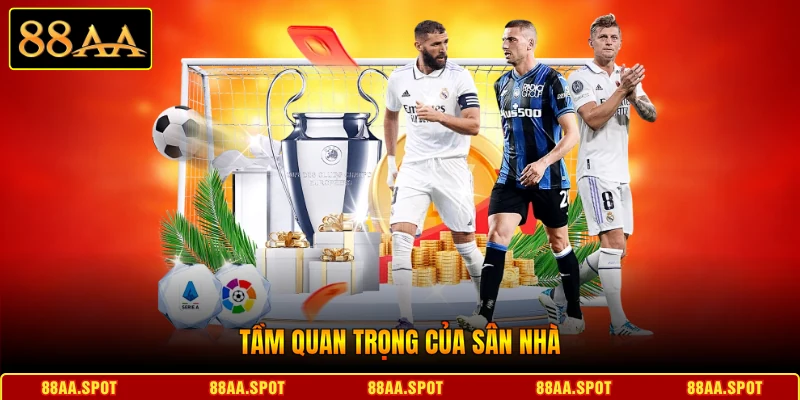 Tầm quan trọng của sân nhà